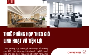 Thuê Phòng Họp Theo Giờ Linh Hoạt Và Tiện Lợi