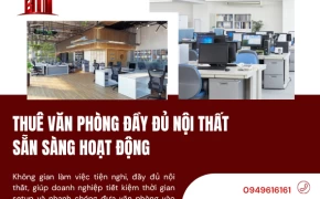 Thuê Văn Phòng Đầy Đủ Nội Thất Sẵn Sàng Hoạt Động